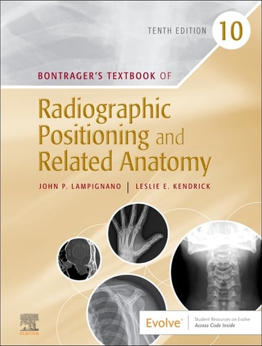 Bontragers Textbook Of Radiographic Positioning And Related Anatomy 10th Edition John Lampignano