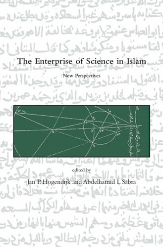The Enterprise Of Science In Islam New Perspectives 1st Edition Jan P Hogendijk