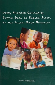 Using American Community Survey Data To Expand Access To The School Meals Programs National Research Council Us Panel On Estimating Children Eligible For School Nutrition Programs Using The American Community Survey