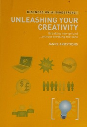 Unleashing Your Creativity On A Shoestring Breaking New Ground Without Breaking The Bank Armstrong