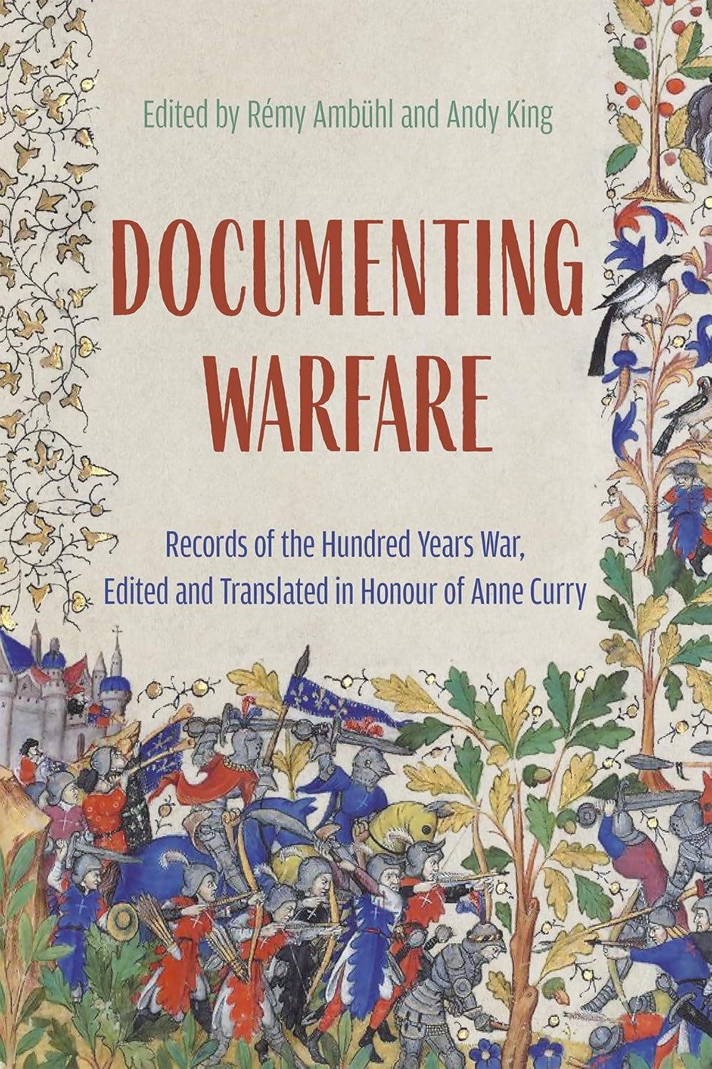 Documenting Warfare Records Of The Hundred Years War Edited And Translated In Honour Of Anne Curry Eds Rémy Ambühl