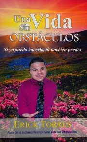 Una Vida Sin Obstaculos Si Yo Puedo Hacerlo Tu Tambien Puedes Erick Torres