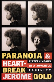 Paranoia Heartbreak Fifteen Years In A Juvenile Facility Seven Stories Press 1st Ed Gold