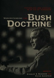 Understanding The Bush Doctrine Psychology And Strategy In An Age Of Terrorism 1 Edition Renshon