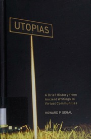 Utopias A Brief History From Ancient Writings To Virtual Communities Segal