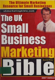 The Uk Small Business Marketing Bible The Ultimate Marketing Resource For Small Businesses 2007 Ed Frey