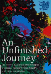 An Unfinished Journey The Story Of Katharine House Hospice A Personal Memoir Gadsby