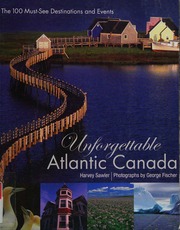 Unforgettable Atlantic Canada The 100 Mustsee Destinations And Events Sawler