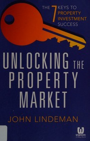 Unlocking The Property Market The 7 Keys To Property Investment Success Lindeman