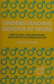 Understanding Gender At Work How To Use Lose And Expose Blind Spots For Career Success Fromm