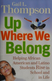 Up Where We Belong Helping African American And Latino Students Rise In School And In Life Thompson