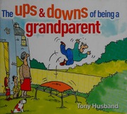 The Ups Downs Of Being A Grandparent Husband Tony Author Artist