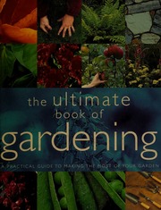 The Ultimate Book Of Gardening A Practical Lguide To Making The Most Of Your Garden Atha