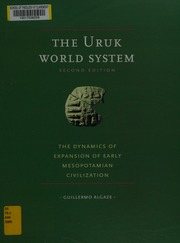 The Uruk World System The Dynamics Of Expansion Of Early Mesopotamian Civilization Algaze