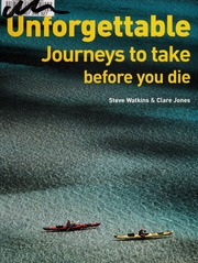Unforgettable Journeys To Take Before You Die Watkins Steve Jones