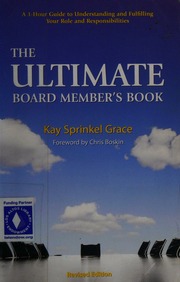 The Ultimate Board Members Book A 1hour Guide To Understanding And Fulfilling Your Role And Responsibilities Rev Ed Grace