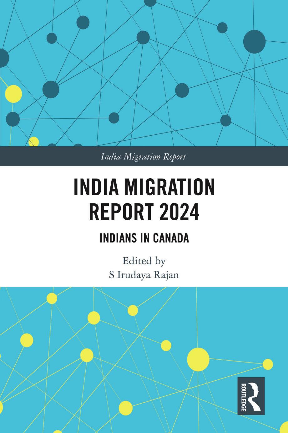 India Migration Report 2024 Indians In Canada 1st Edition S Irudaya Rajan