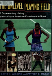 The Unlevel Playing Field A Documentary History Of The African American Experience In Sport Wiggins