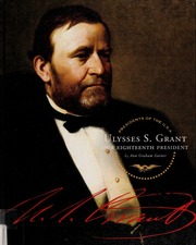 Ulysses S Grant Our Eighteenth President None Gaines Ann