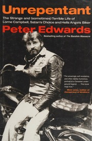 Unrepentant The Strange And Sometimes Terrible Life Of Lorne Campbell Satans Choice And Hells Angels Biker Edwards