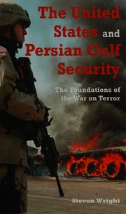 The United States And Persian Gulf Security The Foundations Of The War On Terror Wright