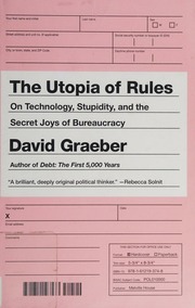 The Utopia Of Rules On Technology Stupidity And The Secret Joys Of Bureaucracy Graeber