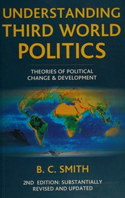 Understanding Third World Politics Theories Of Political Change And Development 2nd Ed Substantially Rev And Updated Smith