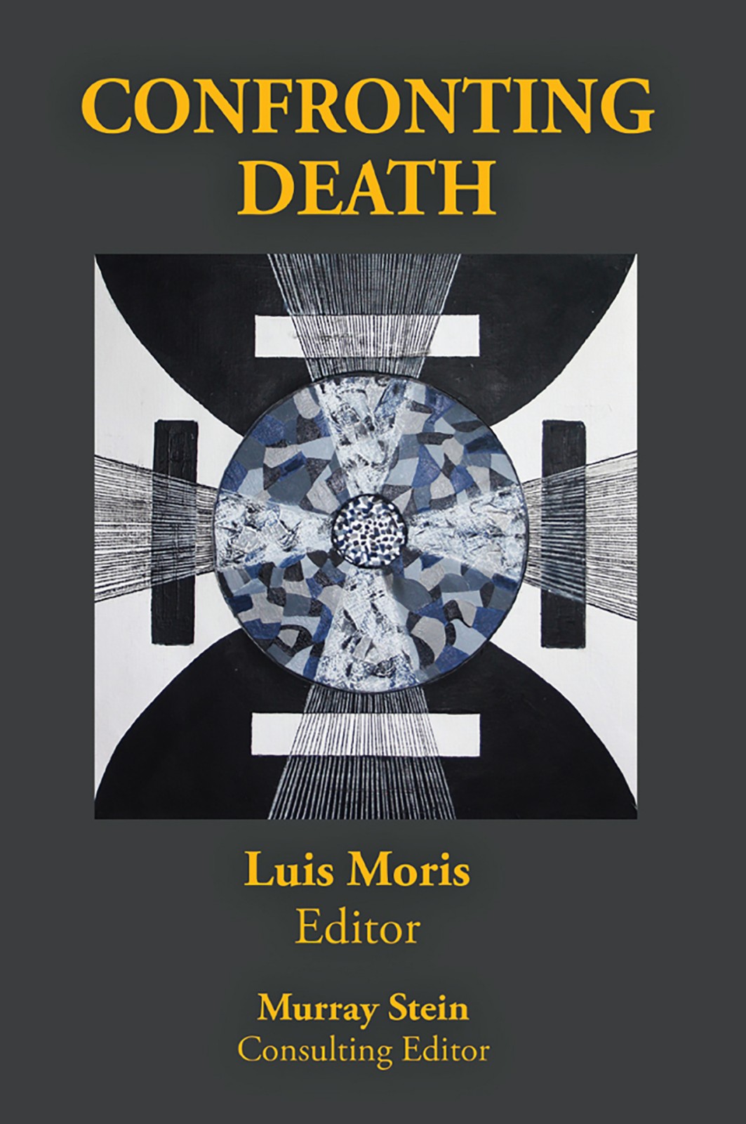 Confronting Death Luis Moris Murray Stein Henry Abramovitch John Beebe Paul Bishop Ann Casement Joseph Cambray