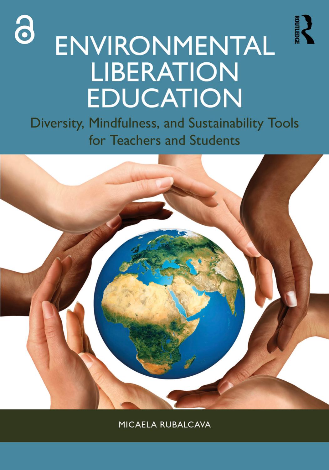 Environmental Liberation Education Diversity Mindfulness And Sustainability Tools For Teachers And Students 1st Edition Micaela Rubalcava