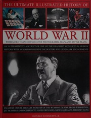 The Ultimate Illustrated History Of World War Ii An Authoritative Account Of The Deadliest Conflicts In Human History With Analysis Of Decisive Encounters And Landmark Engagements Sommerville
