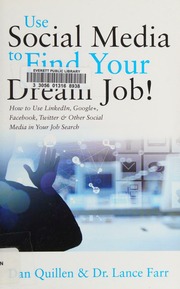 Use Social Media To Find Your Dream Job How To Use Linkedin Google Facebook Twitter And Other Social Media In Your Job Search Quillen