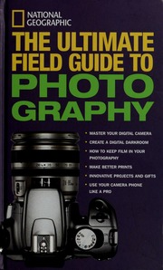 The Ultimate Field Guide To Photography National Geographic Society Us