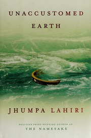 Unaccustomed Earth Lahiri Jhumpa