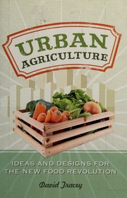 Urban Agriculture Ideas And Designs For The New Food Revolution Tracey