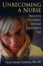 Unbecoming A Nurse Bypassing The Hidden Chemical Dependency Trap Scimeca