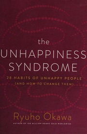 The Unhappiness Syndrome 28 Habits Of Unhappy People And How To Change Them Okawa