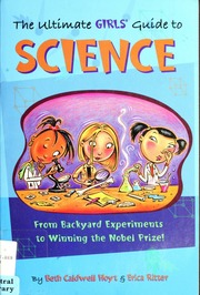 The Ultimate Girls Guide To Science From Backyard Experiments To Winning The Nobel Prize Hoyt