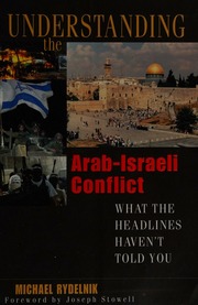 Understanding The Arabisraeli Conflict What The Headlines Havent Told You Rydelnik