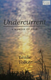 Undercurrent A Memoir Of Fear Volker Leslie 1943 Author