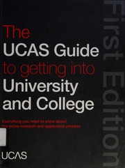 The Ucas Guide To Getting Into University And College Everything You Need To Know About The Entire Research And Application Process Universities Colleges Admissions Service