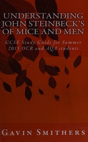 Understanding John Steinbecks Of Mice And Men Gcse Study Guide For Summer 2015 Ocr And Aqa Students Gavin