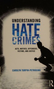 Understanding Hate Crimes Acts Motives Offenders Victims And Justice Turpinpetrosino