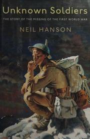 Unknown Soldiers The Story Of The Missing Of The First World War 1st Ed Hanson