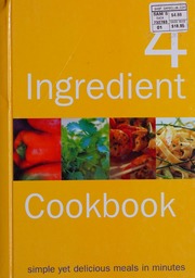 The Ultimate 4 Ingredient Cookbook Over 700 Recipes From Brunch To Cocktails Menus Cooking For Friends Unknown