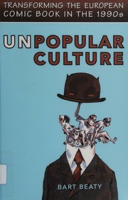 Unpopular Culture Transforming The European Comic Book In The 1990s Beaty
