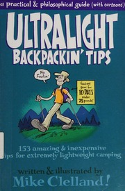 Ultralight Backpackin Tips 153 Amazing Inexpensive Tips For Extremely Lightweight Camping 1st Ed Clelland
