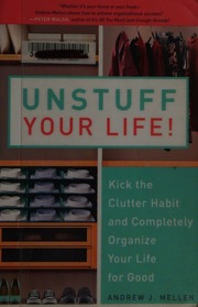 Unstuff Your Life Kick The Clutter Habit And Completely Organize Your Life For Good Mellen