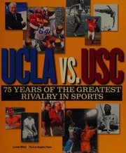 Ucla Vs Usc 75 Years Of The Greatest Rivalry In Sports White