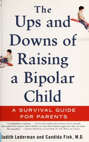The Ups And Downs Of Raising A Bipolar Child A Survival Guide For Parents Lederman