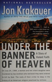 Under The Banner Of Heaven A Story Of Violent Faith Krakauer